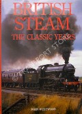 Book cover of British Steam - The Classic Years  by WESTWOOD, John 